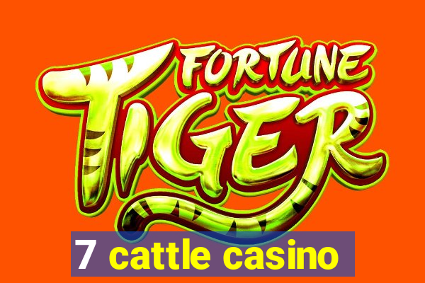 7 cattle casino